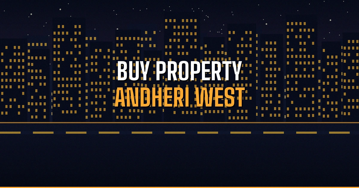 Complete Guide to Buying Property in Andheri West 2026
