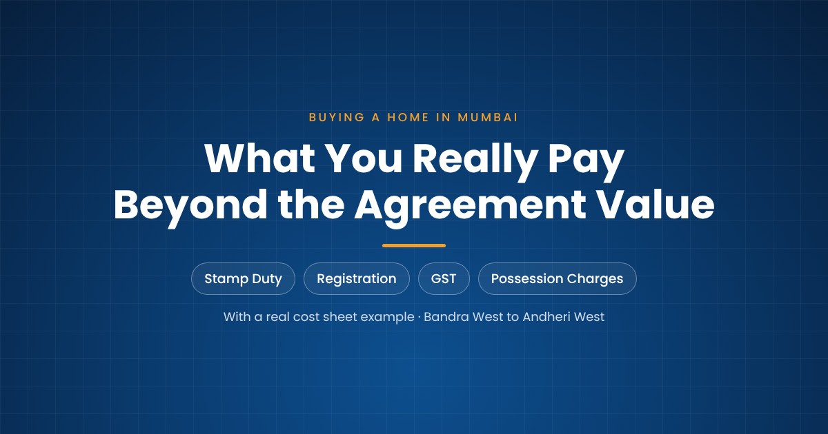 What You Really Pay When Buying a Home in Mumbai: Stamp Duty, Registration, GST and Possession Charges Explained